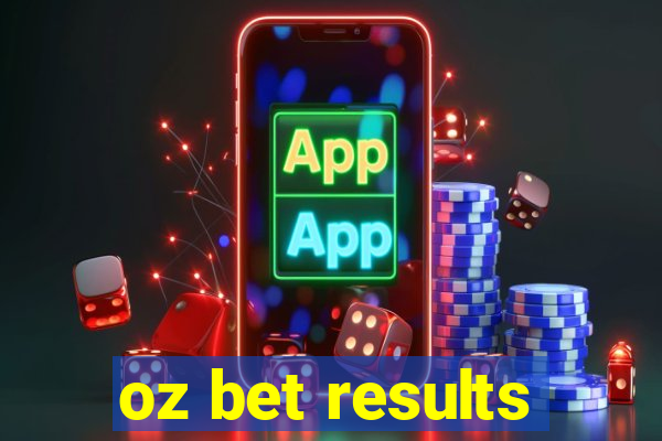 oz bet results