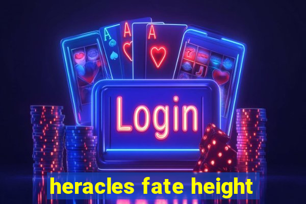 heracles fate height