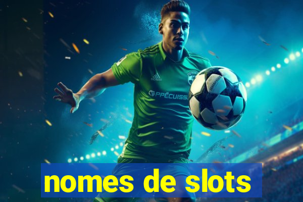 nomes de slots