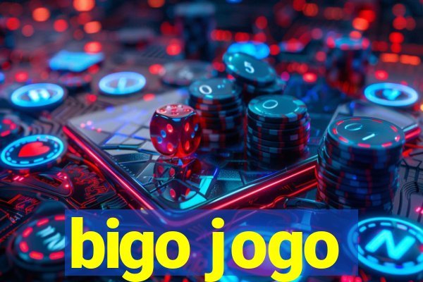 bigo jogo