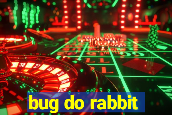 bug do rabbit