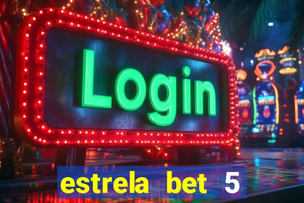 estrela bet 5 reais de bonus