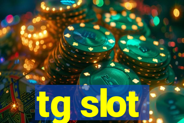 tg slot