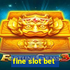 fine slot bet