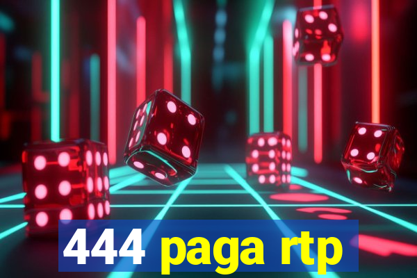 444 paga rtp