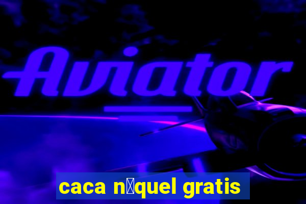 caca n铆quel gratis