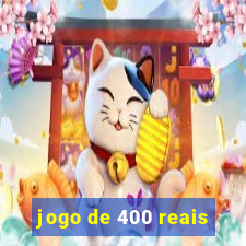 jogo de 400 reais