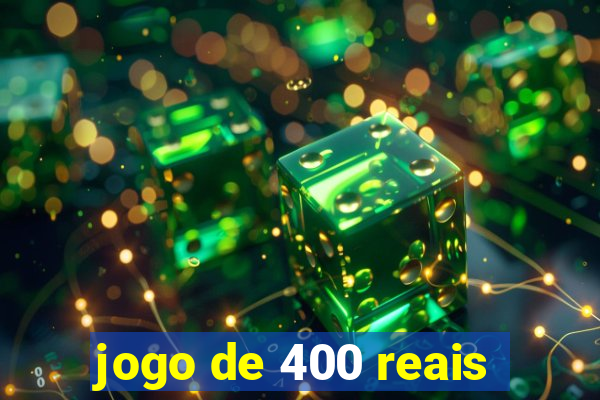 jogo de 400 reais