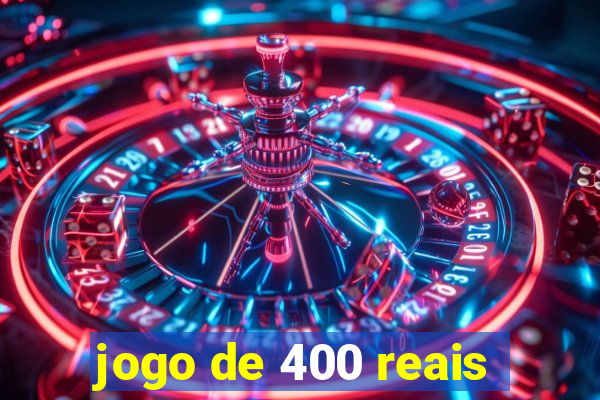 jogo de 400 reais