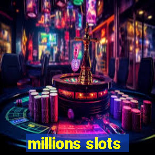 millions slots