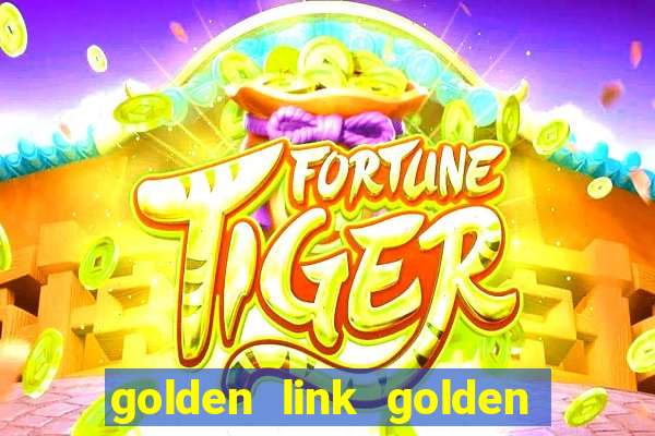 golden link golden sizzling hot slot