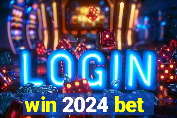 win 2024 bet