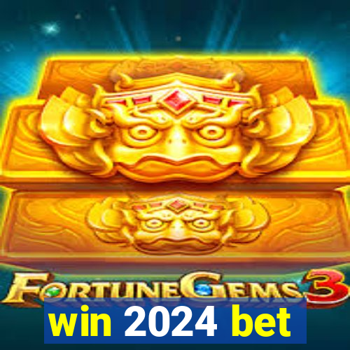 win 2024 bet