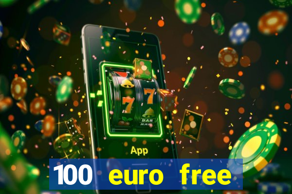 100 euro free casino bonus