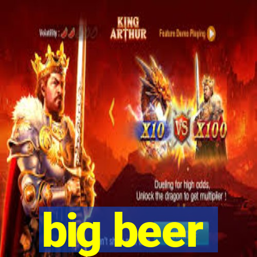 big beer