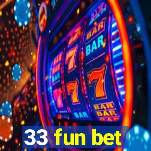 33 fun bet