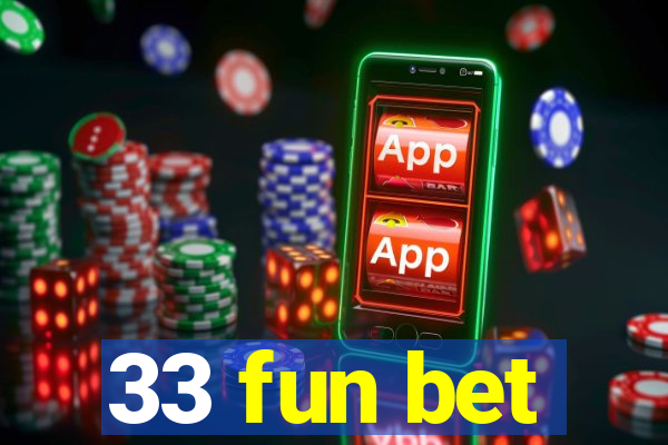 33 fun bet