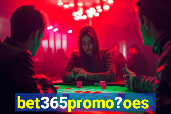 bet365promo?oes