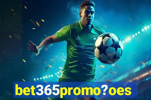 bet365promo?oes