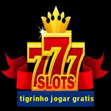 tigrinho jogar gratis