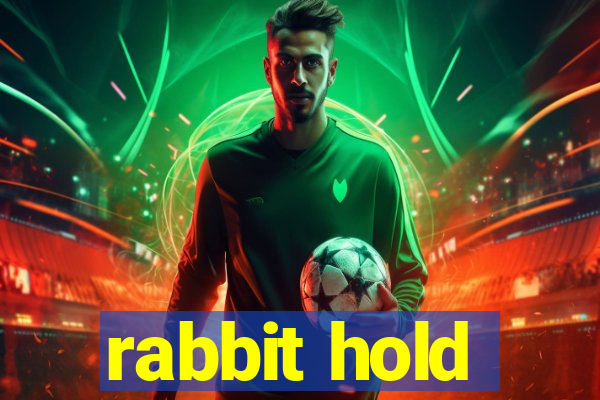 rabbit hold