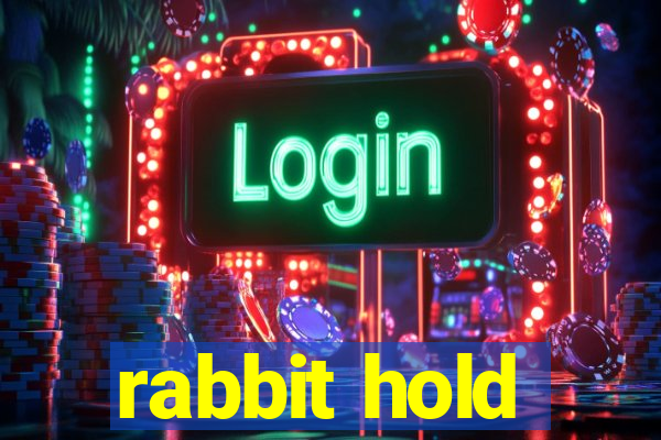 rabbit hold