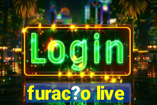 furac?o live