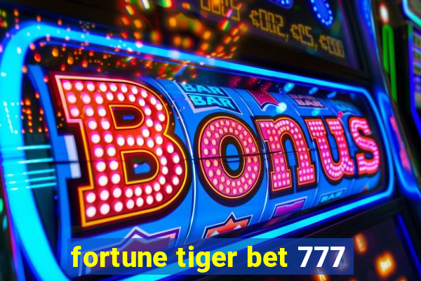 fortune tiger bet 777