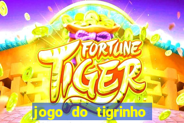 jogo do tigrinho que da bonus no cadastro