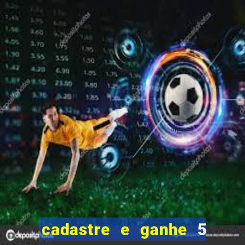 cadastre e ganhe 5 reais para apostar