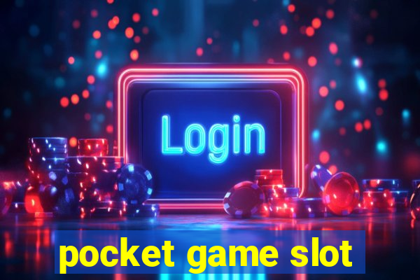 pocket game slot