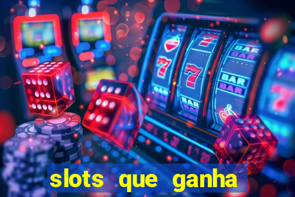 slots que ganha dinheiro de verdade