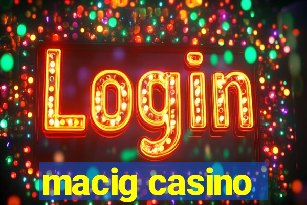 macig casino