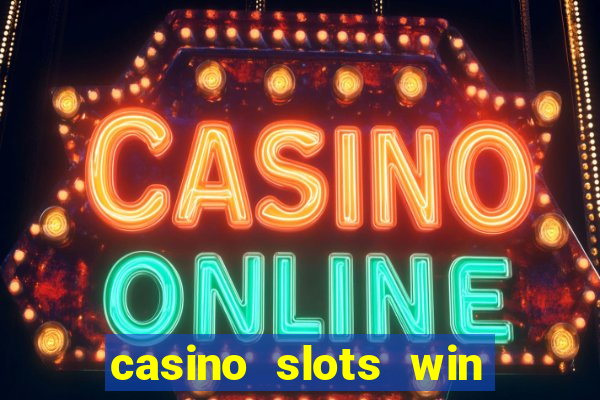 casino slots win real money