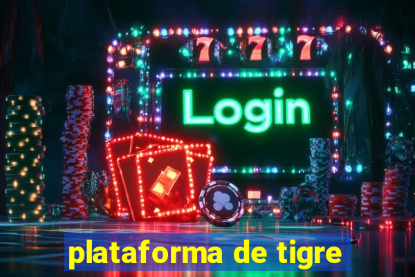 plataforma de tigre