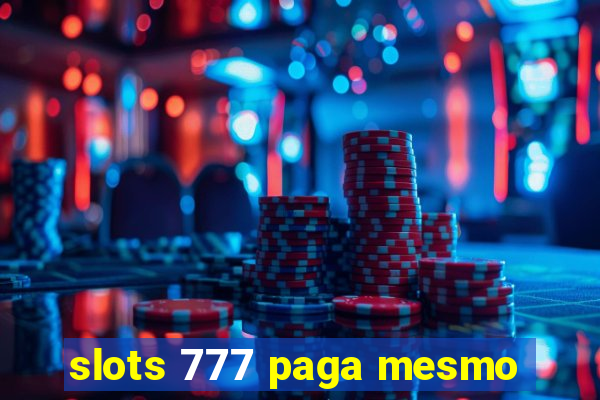 slots 777 paga mesmo