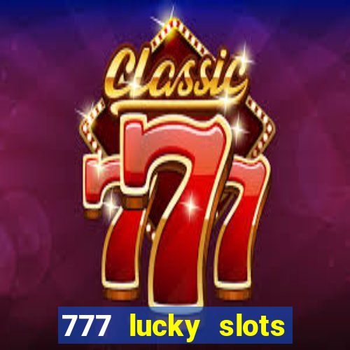 777 lucky slots login register