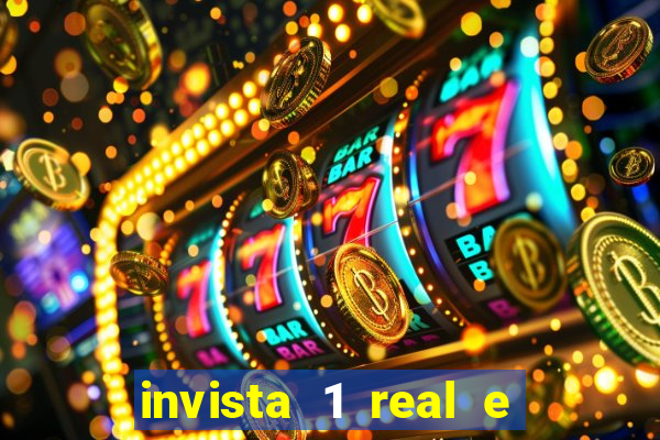 invista 1 real e ganhe dinheiro