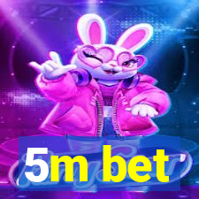 5m bet