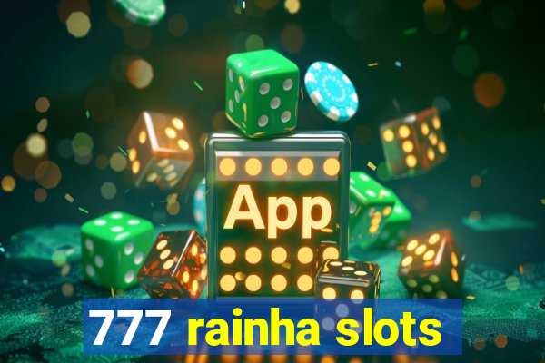 777 rainha slots