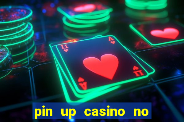 pin up casino no deposit bonus