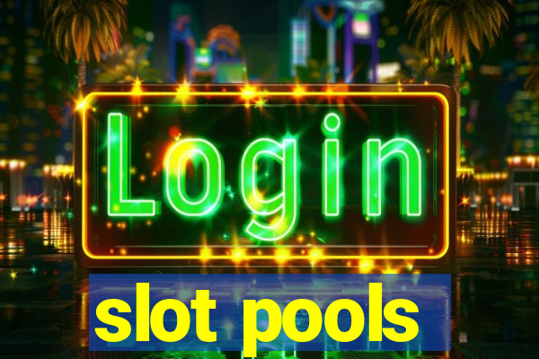 slot pools