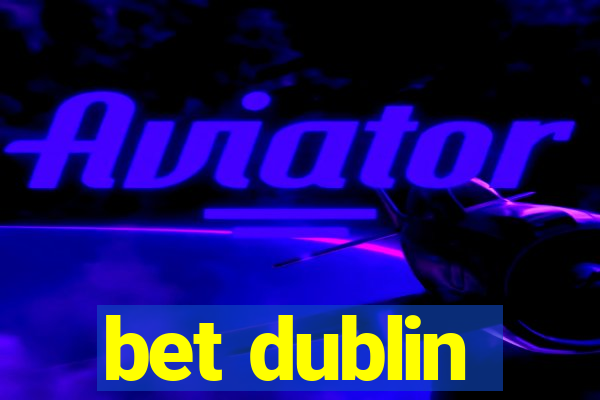 bet dublin