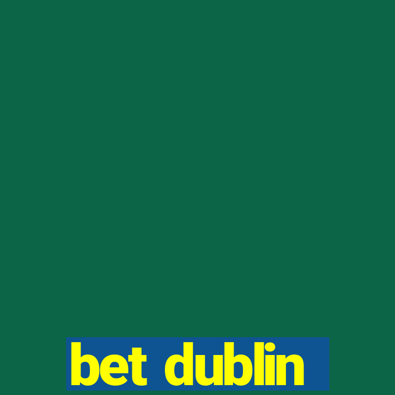 bet dublin