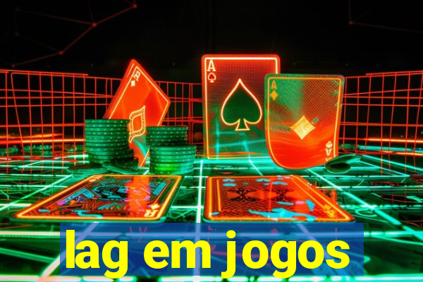 lag em jogos