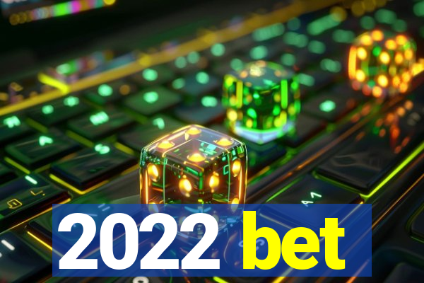 2022 bet