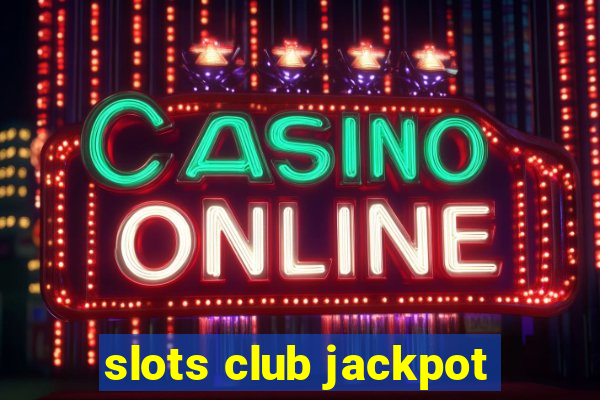 slots club jackpot