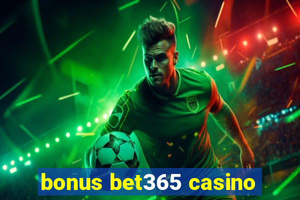 bonus bet365 casino