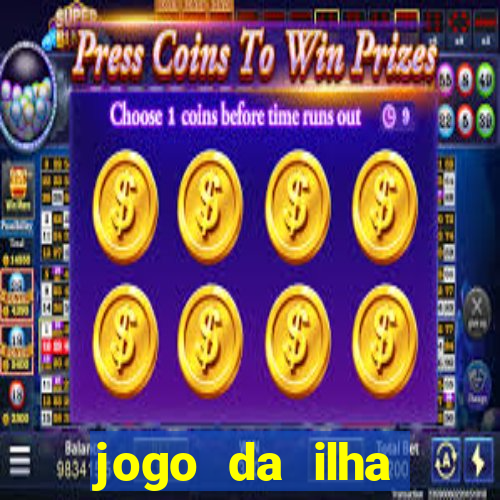 jogo da ilha ganhar dinheiro