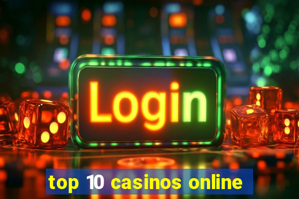 top 10 casinos online